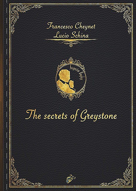 THE SECRETS OF GREYSTONE, Francesco Cheynet, Lucio Schina
