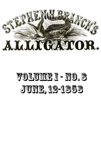 Stephen H. Branch's Alligator, Vol. 1 no. 08, June 12, 1858, Stephen H. Branch