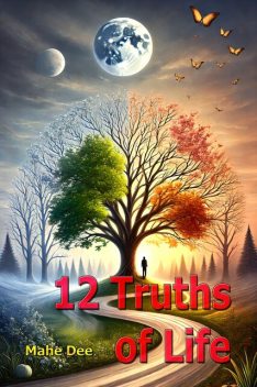 12 Truths of Life, Mahe Dee