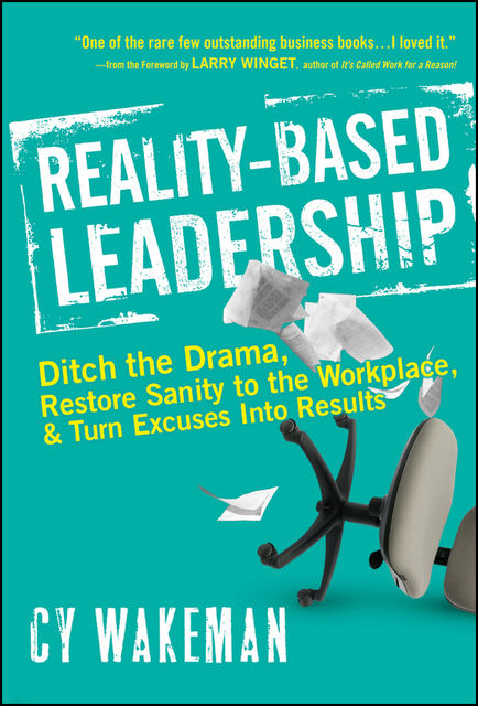 Reality-Based Leadership, Cy Wakeman