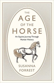 The Age of the Horse, Susanna Forrest
