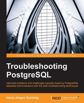 Troubleshooting PostgreSQL, Hans-Jurgen Schonig