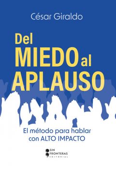 Del miedo al aplauso, César Giraldo