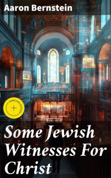Some Jewish Witnesses For Christ, Aaron Bernstein