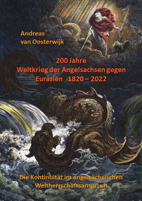 200 Jahre Weltkrieg der Angelsachsen gegen Eurasien 1820 – 2022, Andreas van Oosterwijk