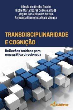 Transdisciplinaridade e cognição, Raimunda Hermelinda Maia Macena, Gisele Maria Soares de Melo Arruda, Mayara Paz Albino dos Santos, Ulisséa de Oliveira Duarte