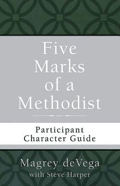 Five Marks of a Methodist: Participant Character Guide, Magrey deVega