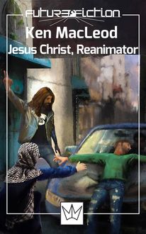 Jesus Christ, Reanimator, Ken MacLeod