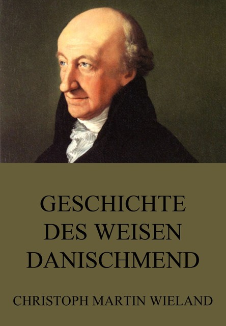 Geschichte des Weisen Danischmend, Christoph Martin Wieland