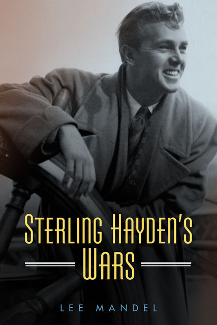 Sterling Hayden’s Wars, Lee Mandel