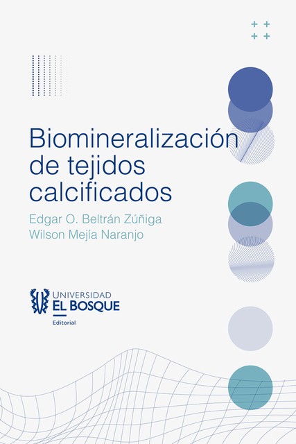 Biomineralización de tejidos calcificados, Edgar O Beltrán Zúñiga, Wilson Mejía Naranjo