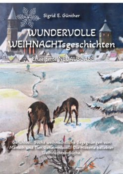 WUNDERVOLLE WEIHNACHTsgeschichten – Erweiterte NEUAUSGABE – Ein Buch über Tierliebe und Tierschutz, eingebettet in den Zauber der Weihnacht, Sigrid Günther