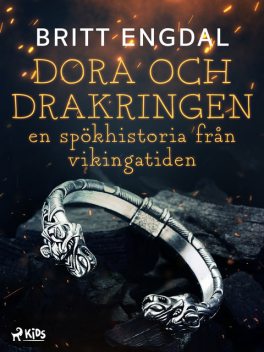 Dora och drakringen: en spökhistoria från vikingatiden, Britt Engdal