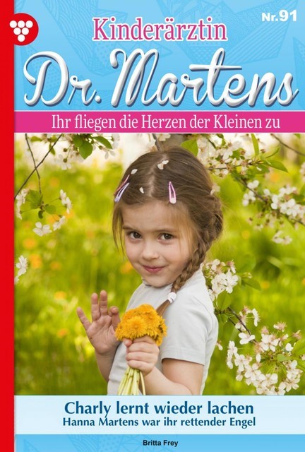 Kinderärztin Dr. Martens 91 – Arztroman, Britta Frey