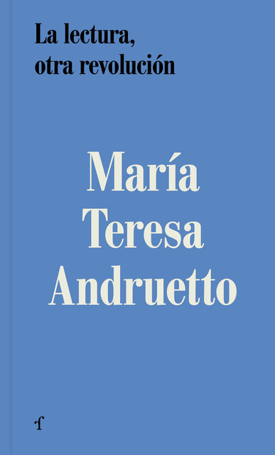 La lectura, otra revolución, María Teresa Andruetto