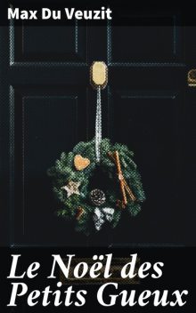 Le Noël des Petits Gueux, Max Du Veuzit