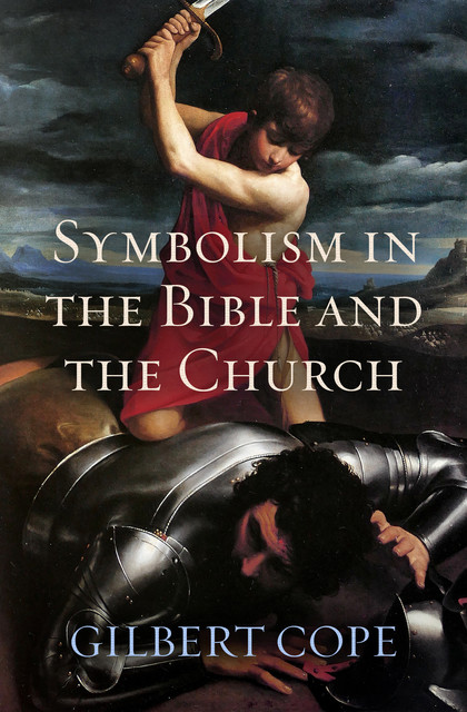 Symbolism in the Bible and Church, Gilbert Cope