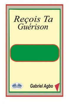 Reçois Ta Guérison, Gabriel Agbo