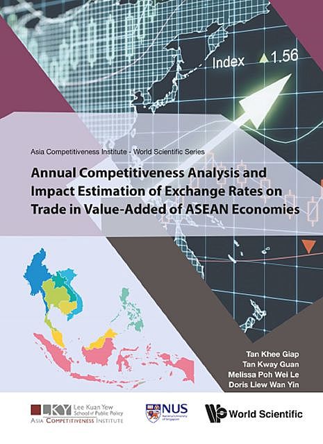 Annual Competitiveness Analysis and Impact Estimation of Exchange Rates on Trade in Value-Added of ASEAN Economies, Khee Giap Tan, Doris Wan Yin Liew, Kway Guan Tan, Melissa Wei Le Poh