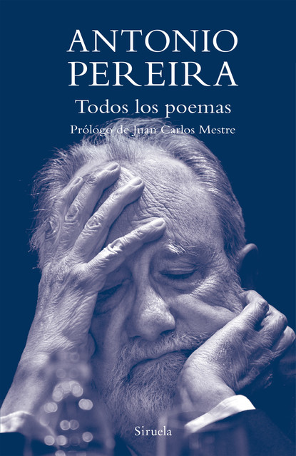 Todos los poemas, Antonio Pereira