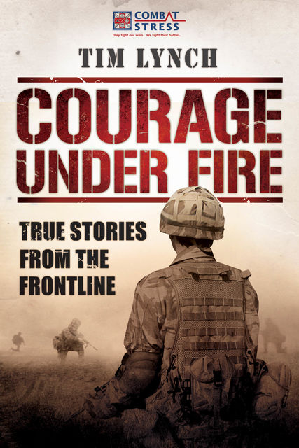 Courage Under Fire, General Sir Richard Dannatt, Tim Lynch