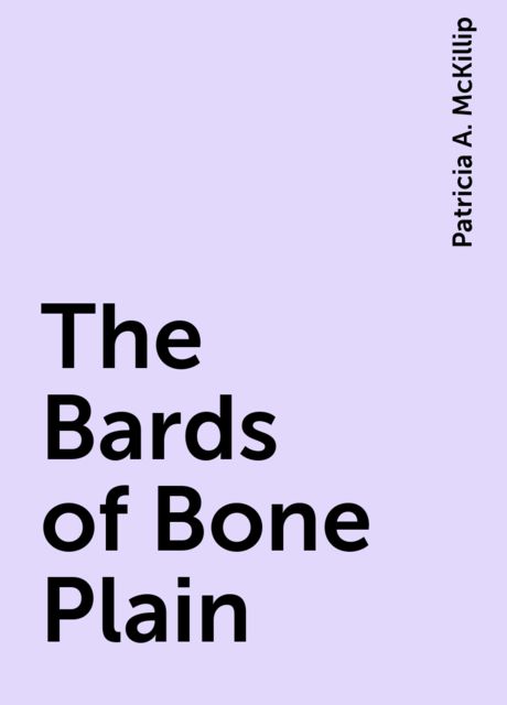 The Bards of Bone Plain, Patricia A. McKillip