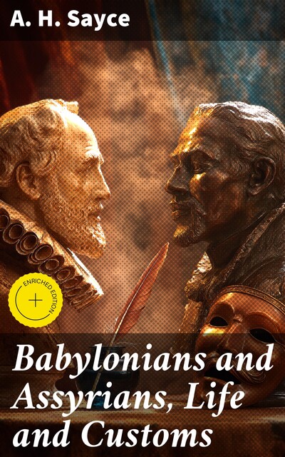 Babylonians and Assyrians, Life and Customs, Archibald Henry Sayce