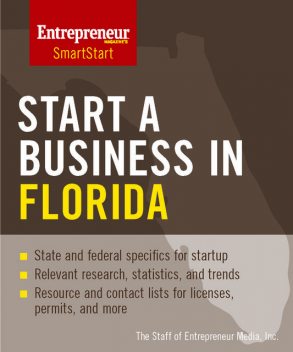Start a Business in Florida, Inc., The Staff of Entrepreneur Media