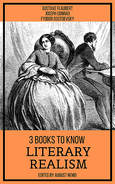 3 books to know Literary Realism, Gustave Flaubert, Joseph Conrad, Fyodor Dostoevsky, August Nemo