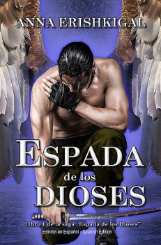 Espada de los Dioses (Edición en Español), Anna Erishkigal