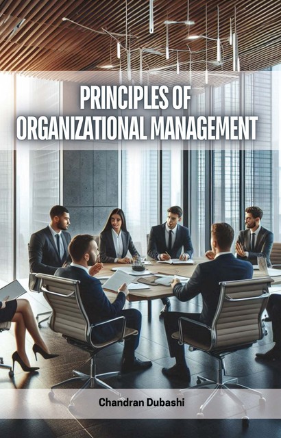 Principles of Organizational Management, Chandran Dubashi