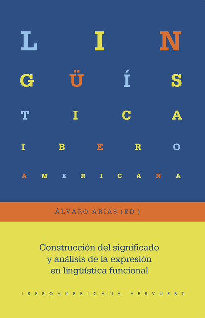 Construcción del significado y análisis de la expresión en lingüística funcional, Álvaro Arias