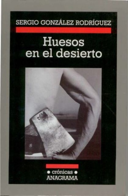 Huesos en el desierto, Sergio González Rodríguez