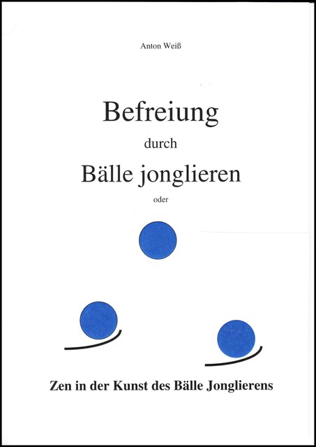 Befreiung durch Bälle jonglieren, Anton Weiß