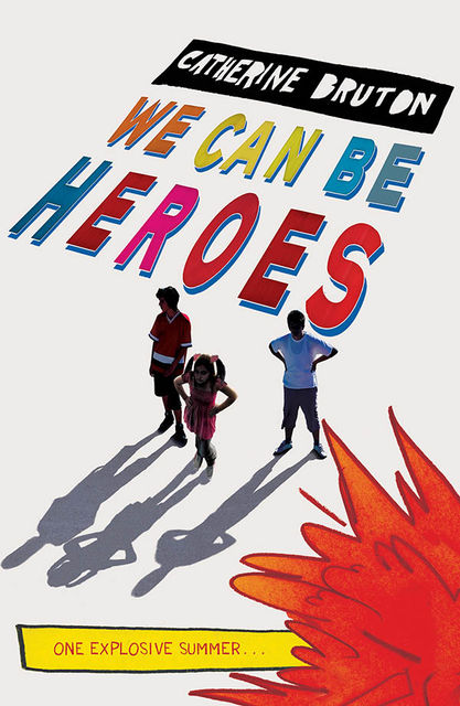 We Can Be Heroes, Catherine Bruton