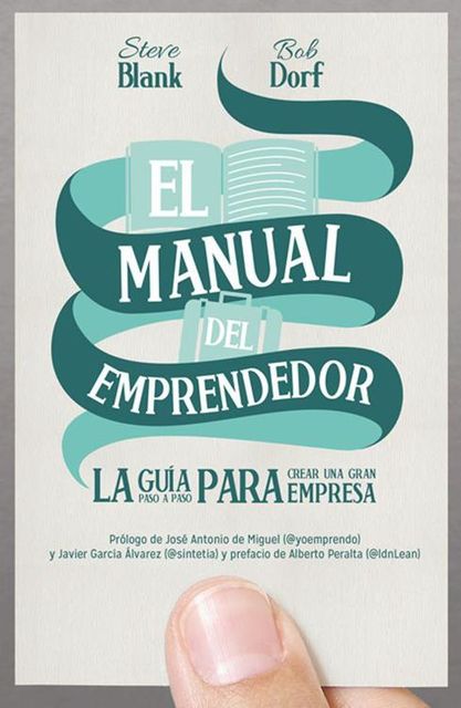 El manual del emprendedor: La guía paso a paso para crear una gran empresa, Steve Blank