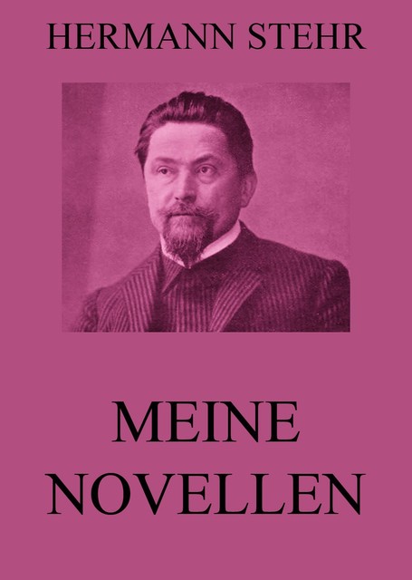 Meine Novellen, Hermann Stehr