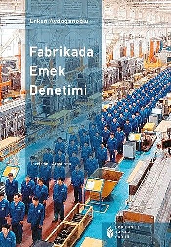 Fabrikada Emek Denetimi, Erkan Aydoğanoğlu