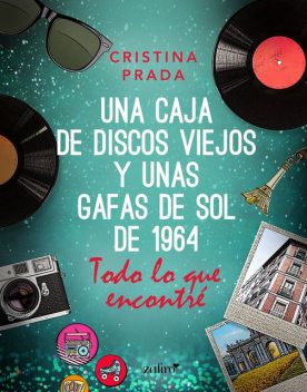 Todo lo que encontré (Una caja de discos viejos y unas gafas de sol de 1) (Spanish Edition), Cristina Prada