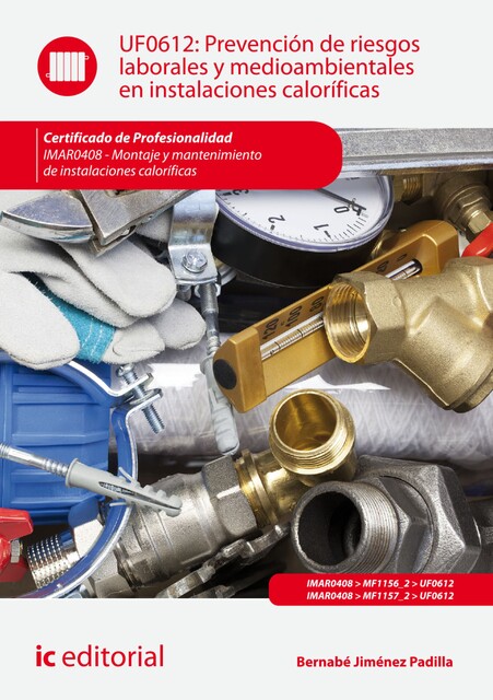 Prevención de riesgos laborales y medioambientales en instalaciones caloríficas. IMAR0408, Bernabé Jiménez Padilla