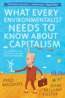 What Every Environmentalist Needs to Know About Capitalism, John Foster, Fred Magdoff