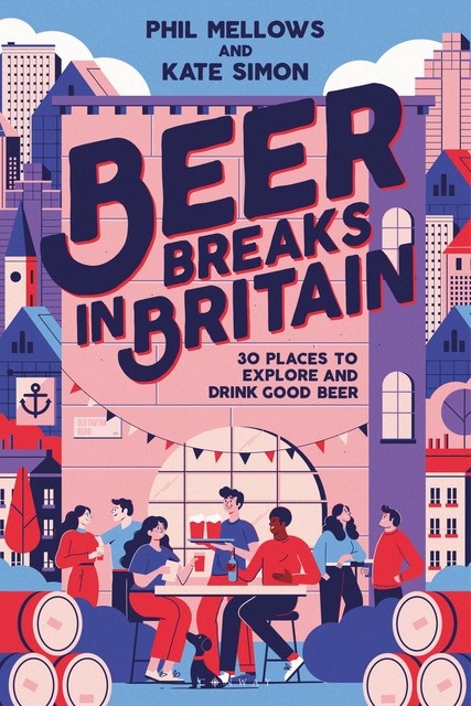 Beer Breaks in Britain, Kate Simon, Phil Mellows