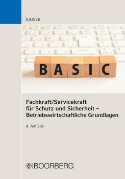 Fachkraft/Servicekraft für Schutz und Sicherheit – Betriebswirtschaftliche Grundlagen, Dieter Kaiser