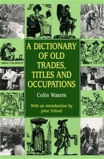 Dictionary of Old Trades, Titles and Occupations, Colin Waters