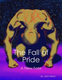 The Fall of Pride: A New Fate, John Friend