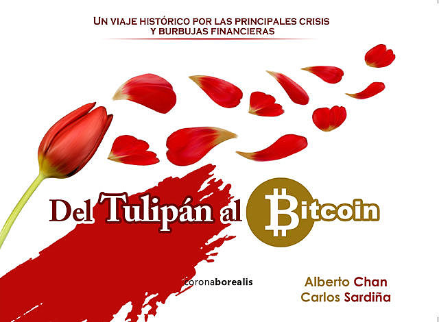 Del tulipán al bitcoin, Alberto Chan, Carlos Sardiña