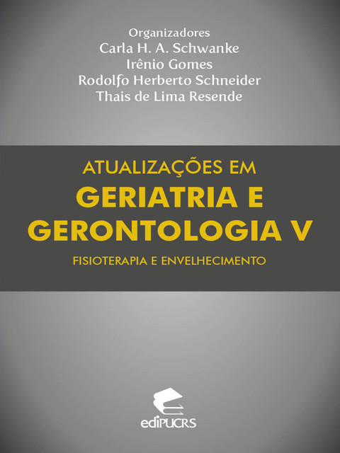 Atualizações em geriatria e gerontologia V, Carla Helena Augustin Schwanke