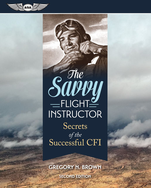 The Savvy Flight Instructor, Gregory Brown