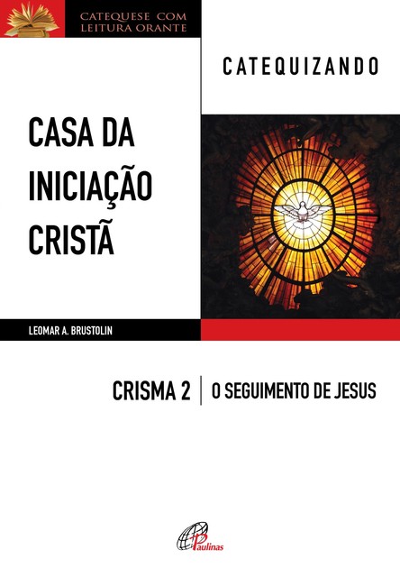 Casa da Iniciação Cristã, Leomar A. Brustolin