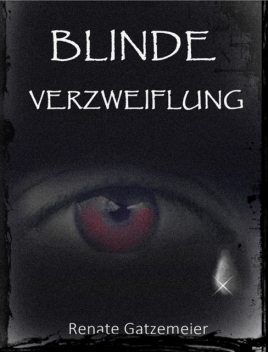 Blinde Verzweiflung, Renate Gatzemeier